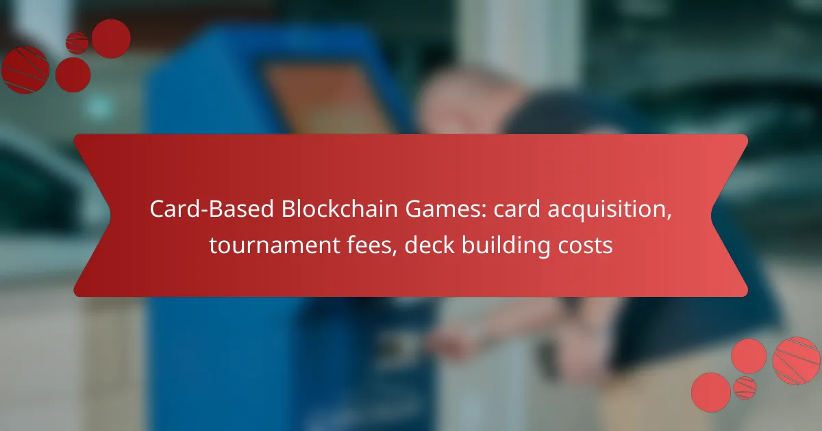 Card-Based Blockchain Games: card acquisition, tournament fees, deck building costs