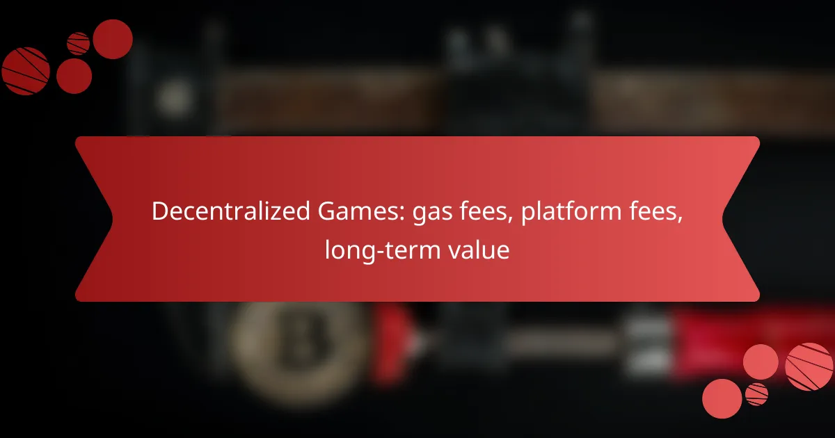 Decentralized Games: gas fees, platform fees, long-term value