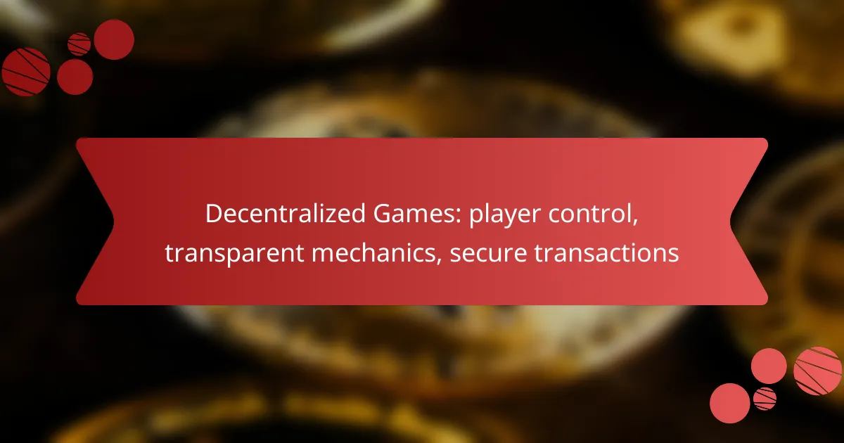 Decentralized Games: player control, transparent mechanics, secure transactions