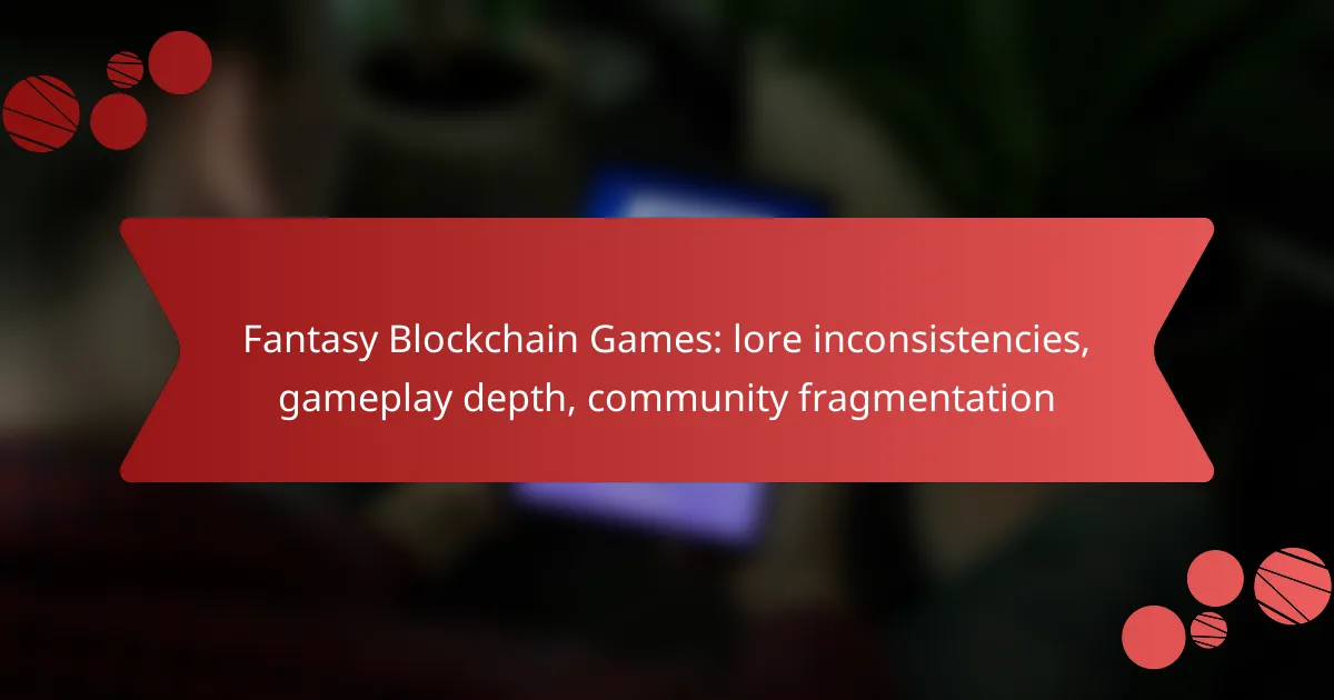 Fantasy Blockchain Games: lore inconsistencies, gameplay depth, community fragmentation
