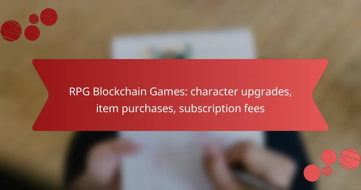 RPG Blockchain Games: character upgrades, item purchases, subscription fees
