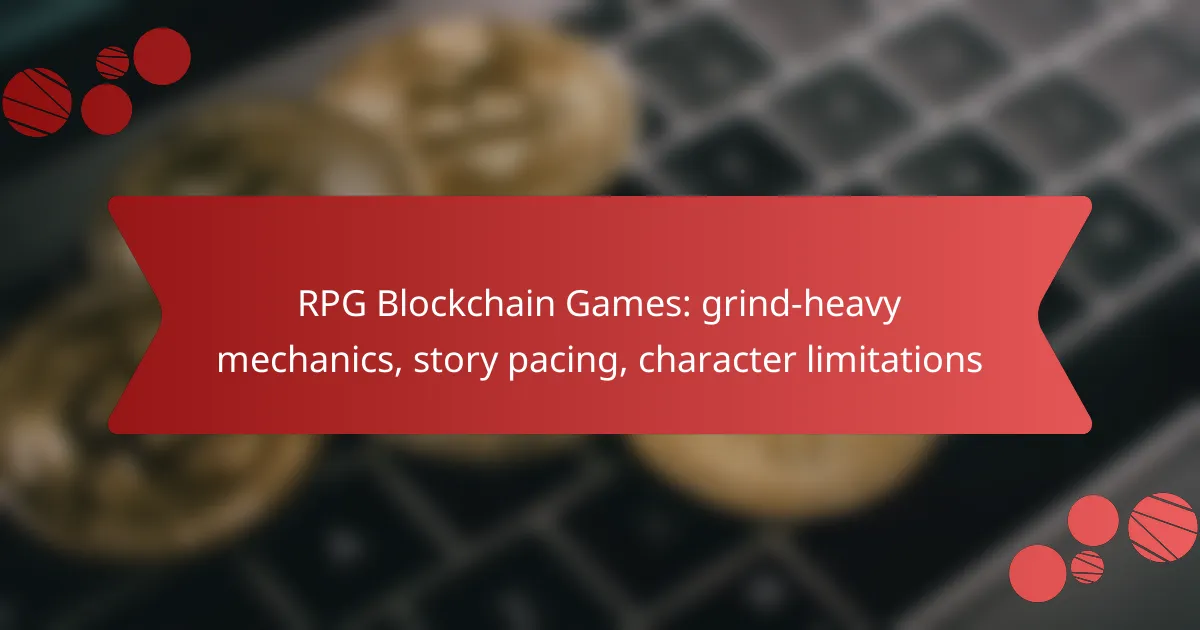 RPG Blockchain Games: grind-heavy mechanics, story pacing, character limitations