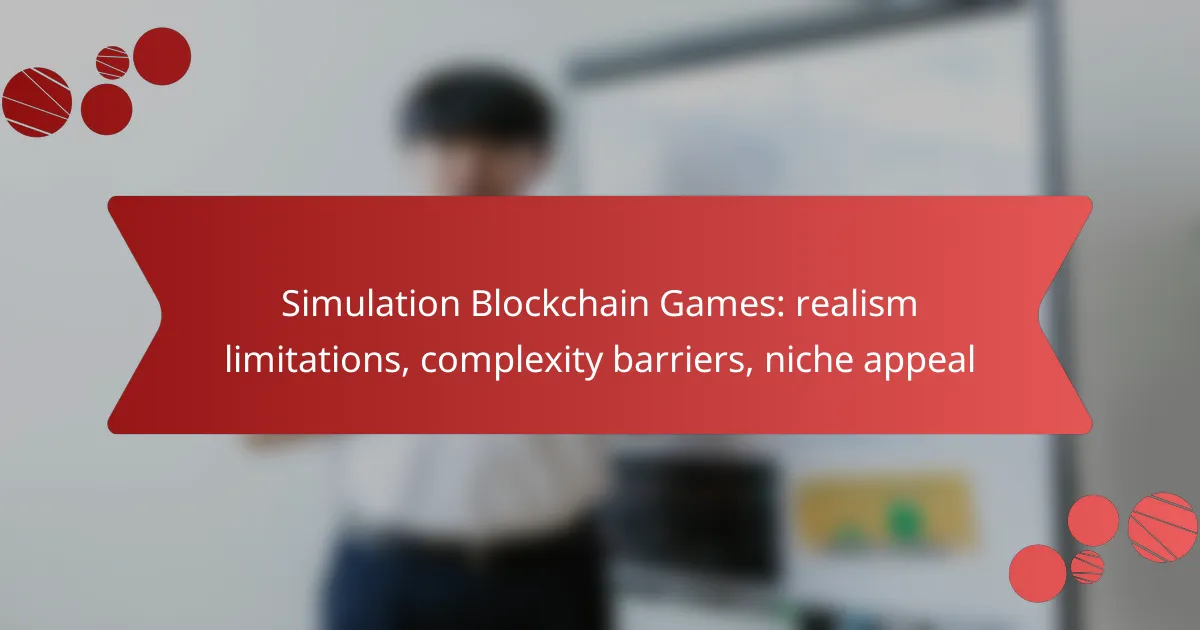 Simulation Blockchain Games: realism limitations, complexity barriers, niche appeal