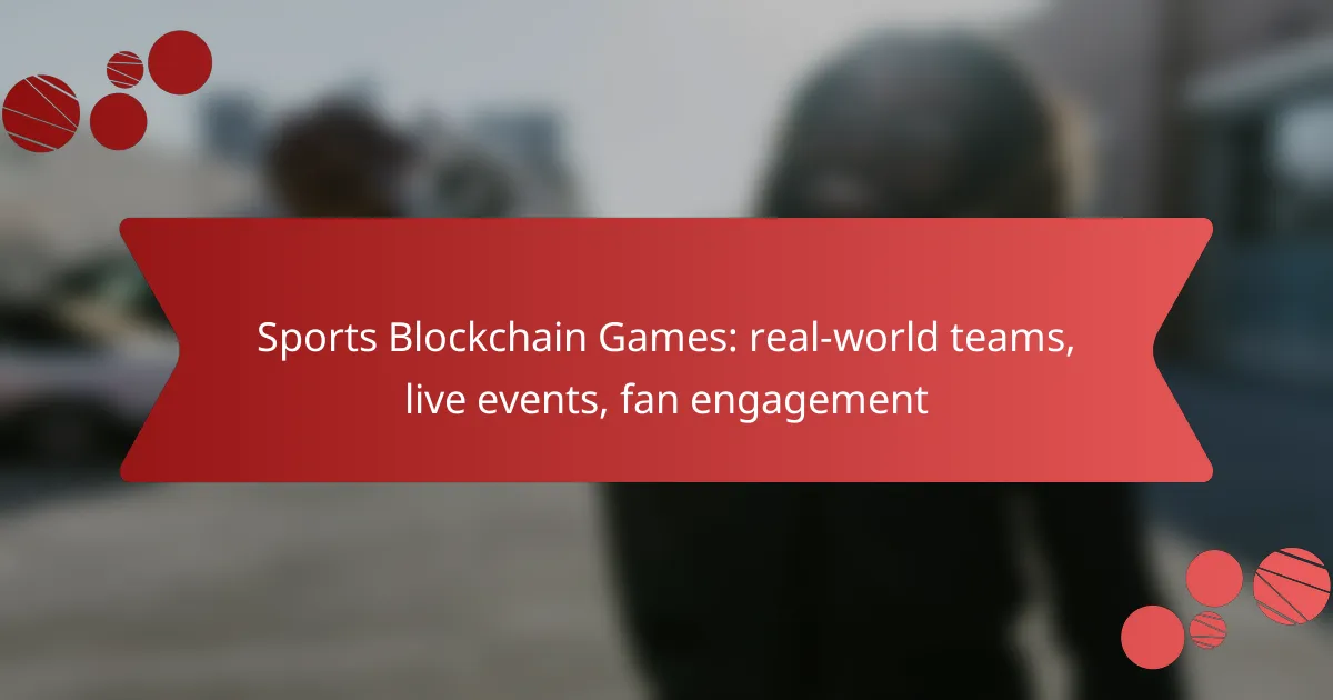 Sports Blockchain Games: real-world teams, live events, fan engagement