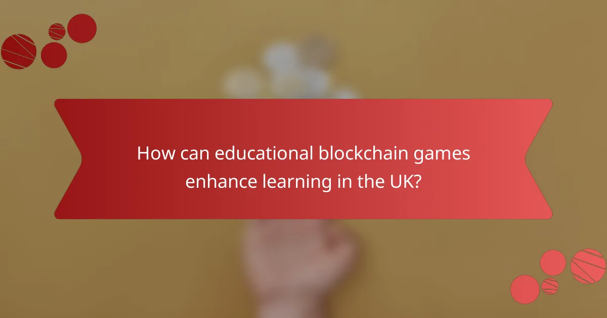How can educational blockchain games enhance learning in the UK?
