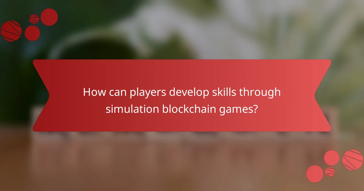 How can players develop skills through simulation blockchain games?