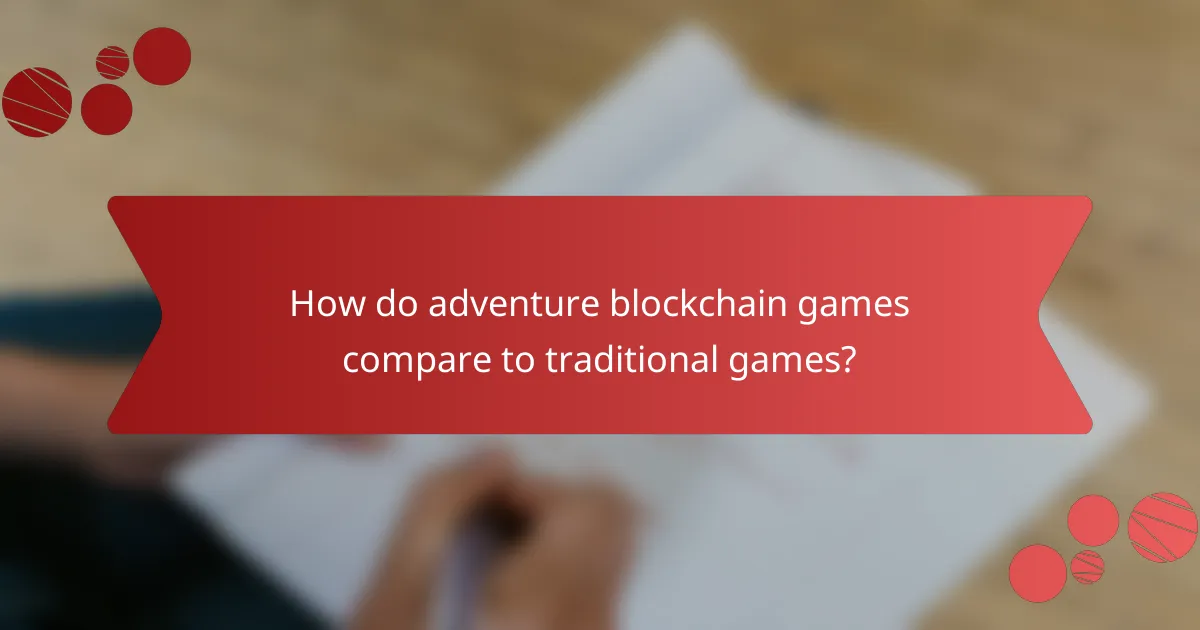 How do adventure blockchain games compare to traditional games?
