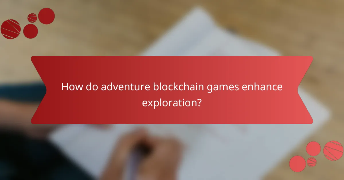 How do adventure blockchain games enhance exploration?