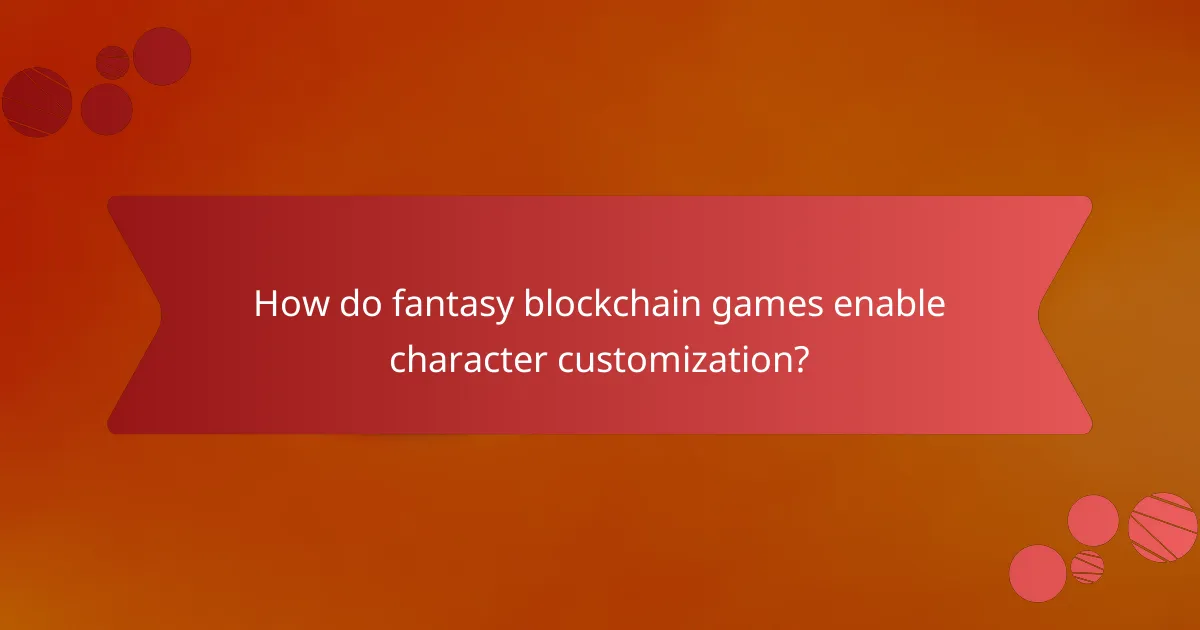 How do fantasy blockchain games enable character customization?