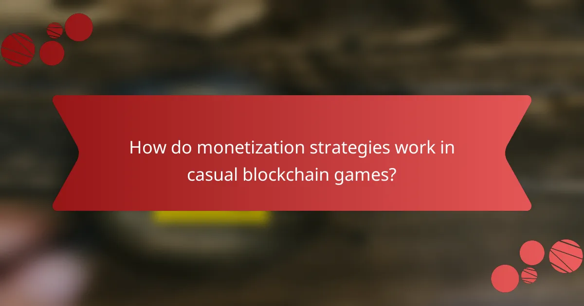 How do monetization strategies work in casual blockchain games?