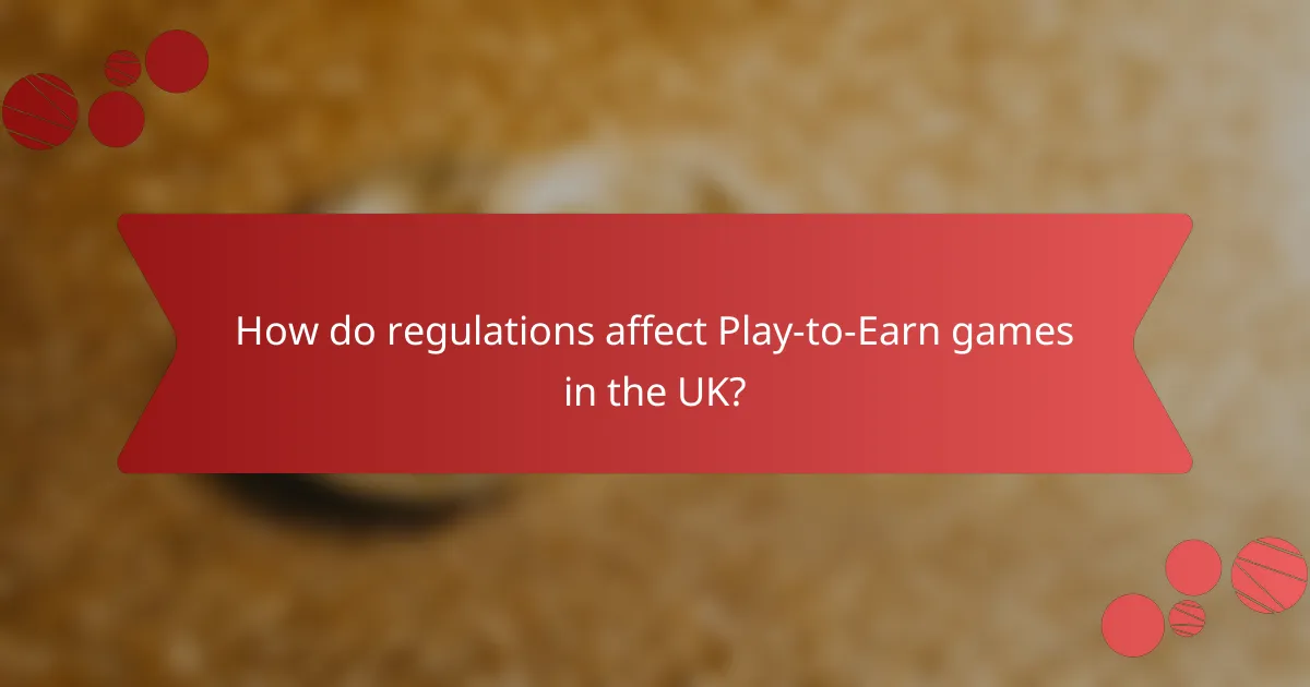 How do regulations affect Play-to-Earn games in the UK?