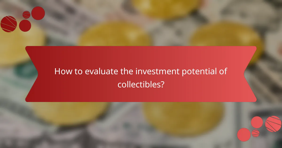 How to evaluate the investment potential of collectibles?