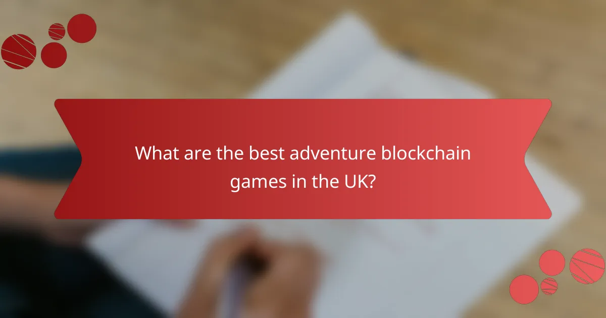 What are the best adventure blockchain games in the UK?