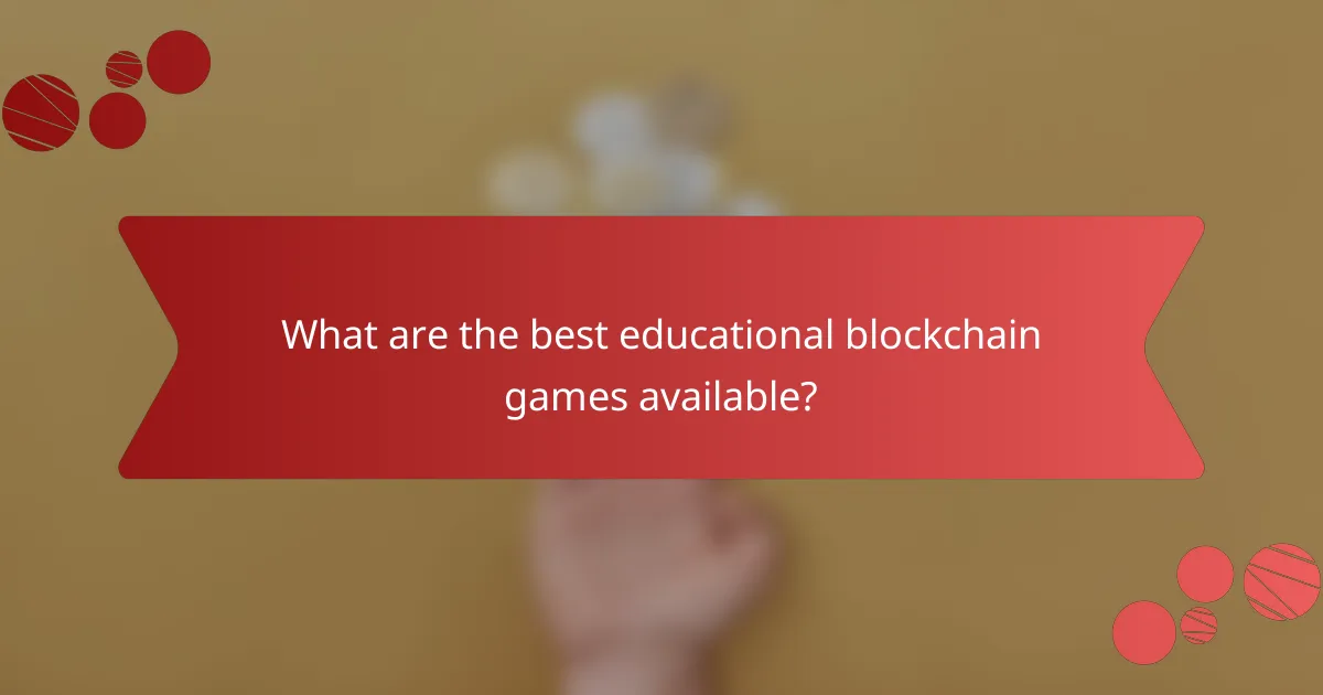 What are the best educational blockchain games available?
