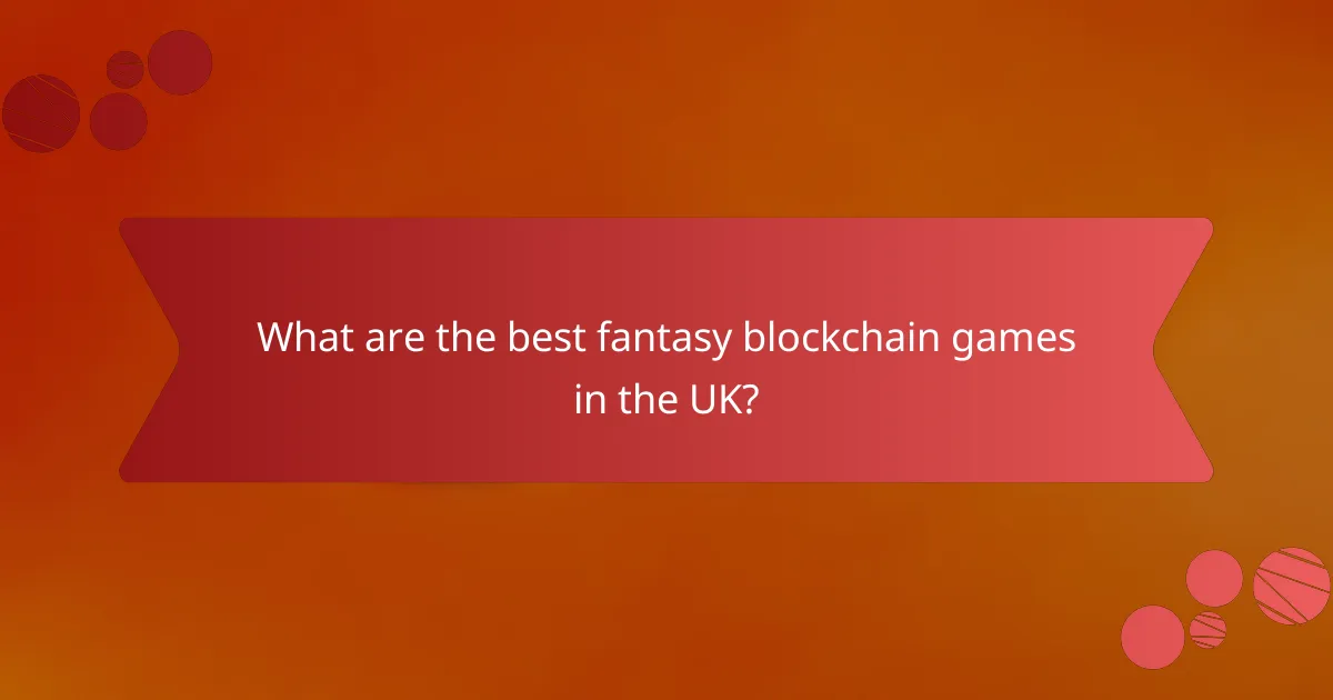 What are the best fantasy blockchain games in the UK?