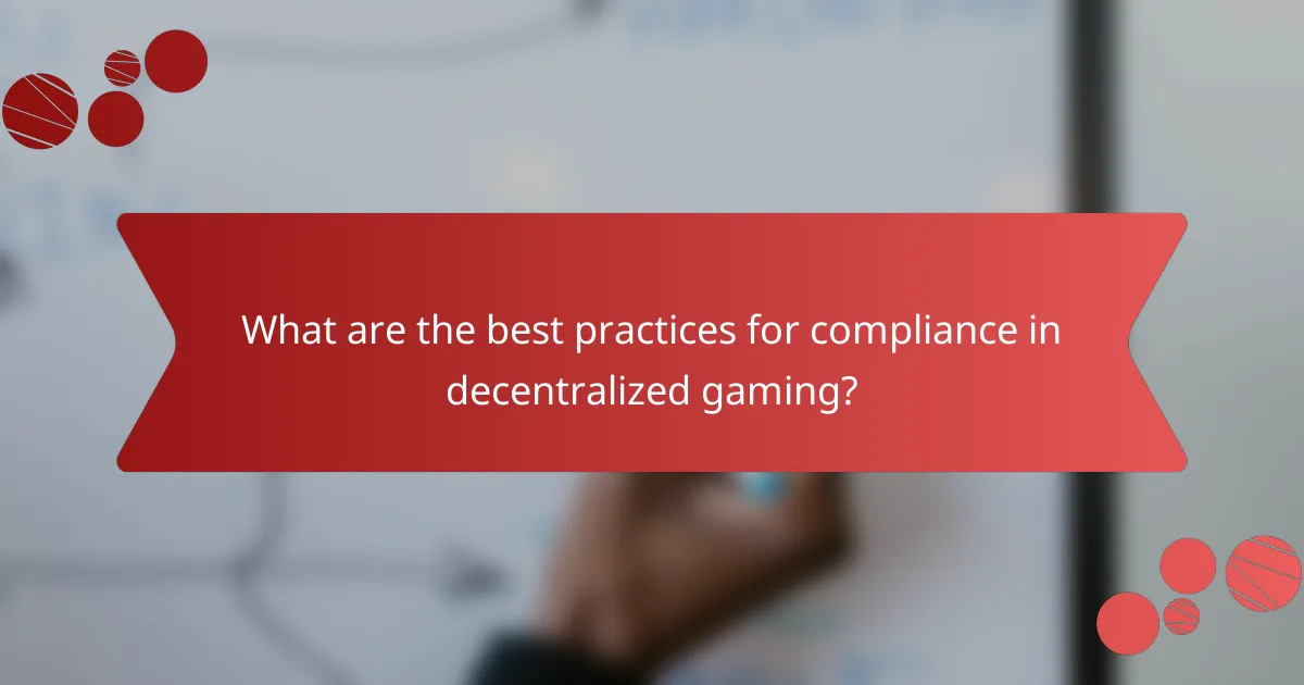 What are the best practices for compliance in decentralized gaming?