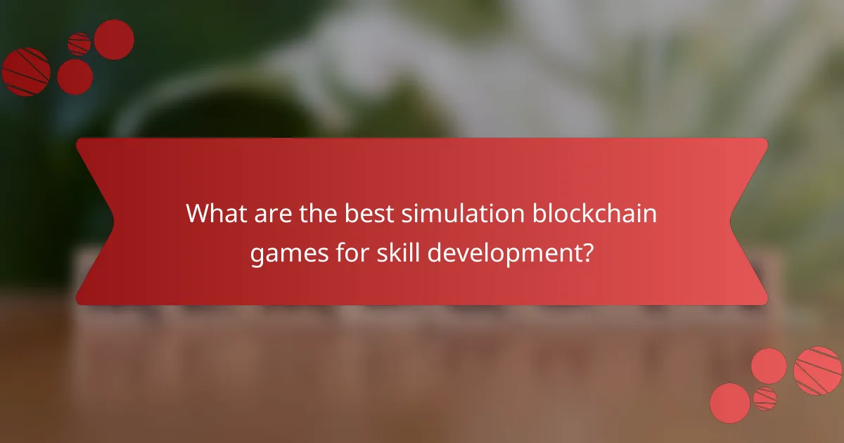 What are the best simulation blockchain games for skill development?