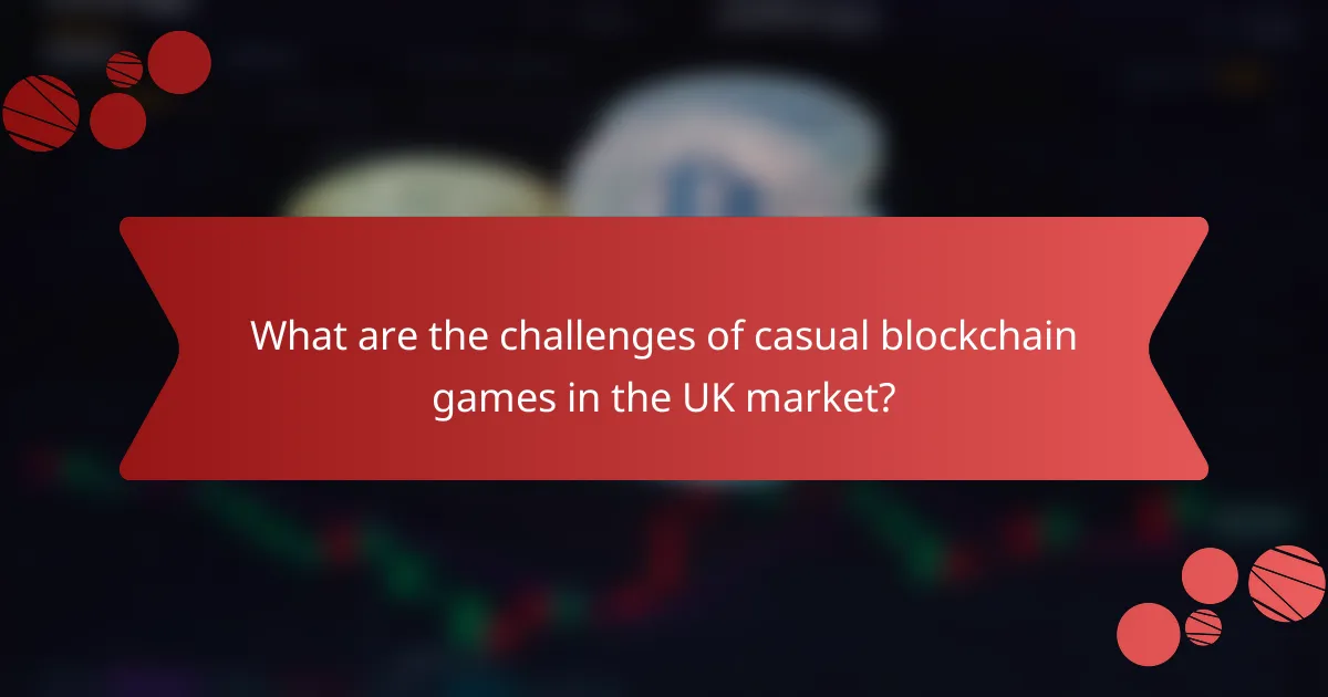 What are the challenges of casual blockchain games in the UK market?