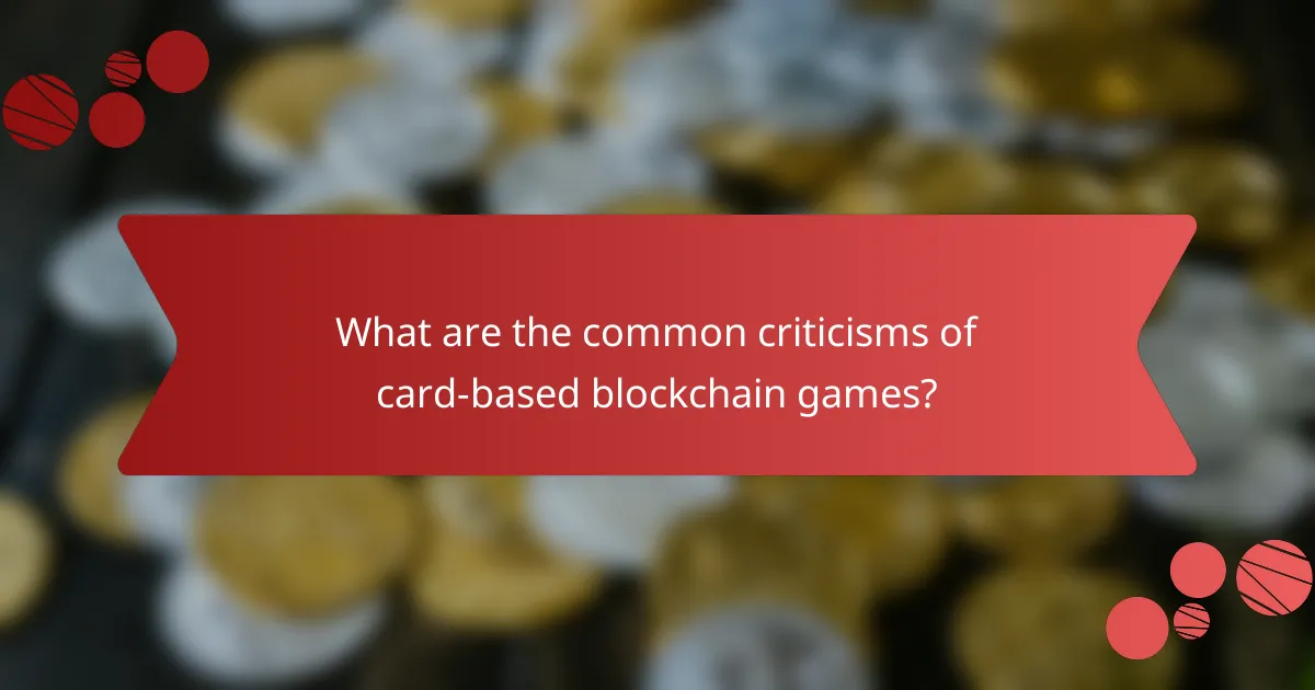 What are the common criticisms of card-based blockchain games?
