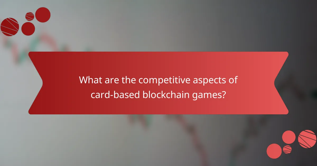 What are the competitive aspects of card-based blockchain games?