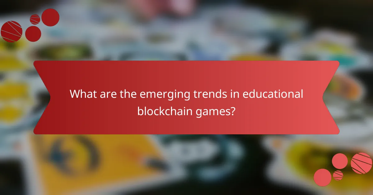 What are the emerging trends in educational blockchain games?