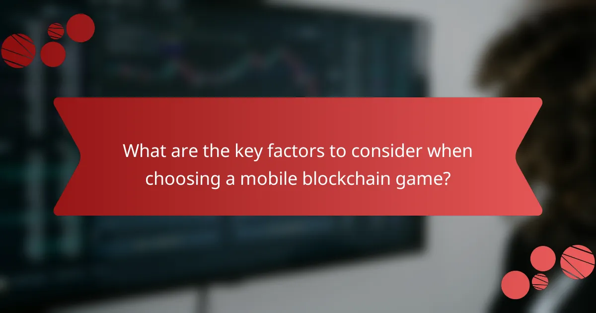What are the key factors to consider when choosing a mobile blockchain game?