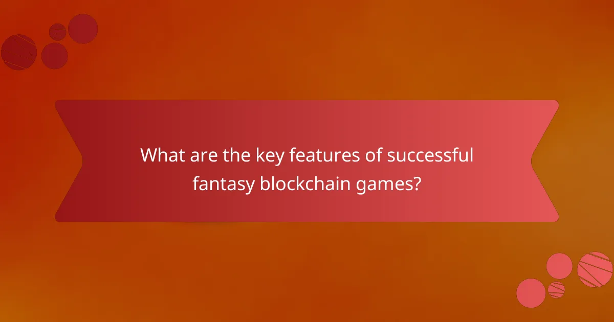 What are the key features of successful fantasy blockchain games?