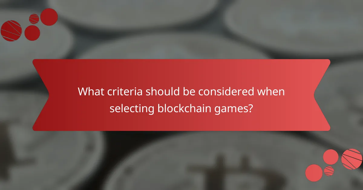 What criteria should be considered when selecting blockchain games?