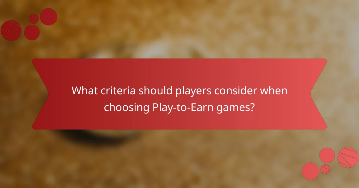What criteria should players consider when choosing Play-to-Earn games?