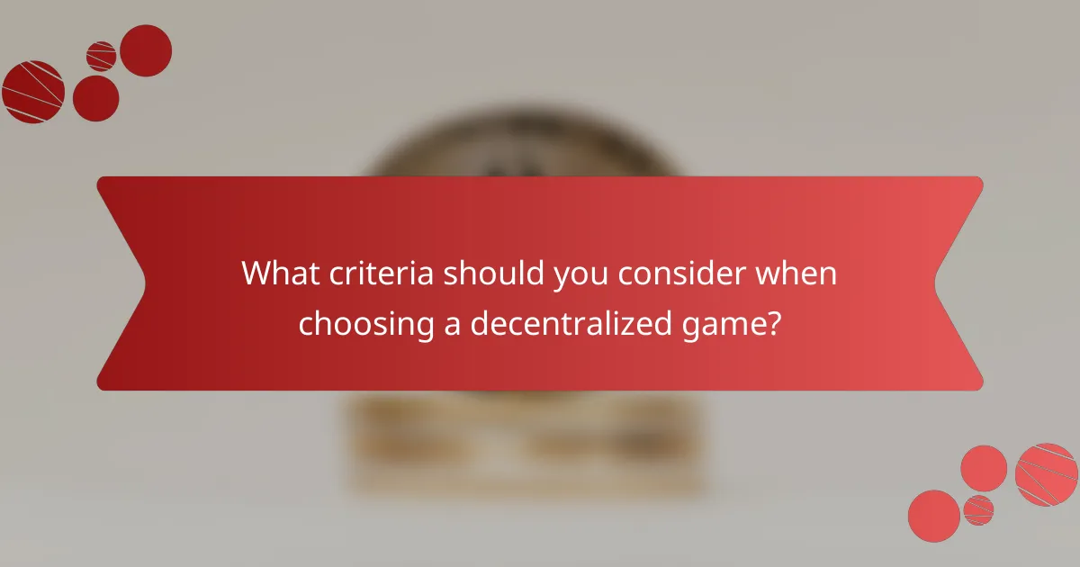What criteria should you consider when choosing a decentralized game?