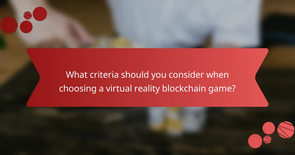 What criteria should you consider when choosing a virtual reality blockchain game?