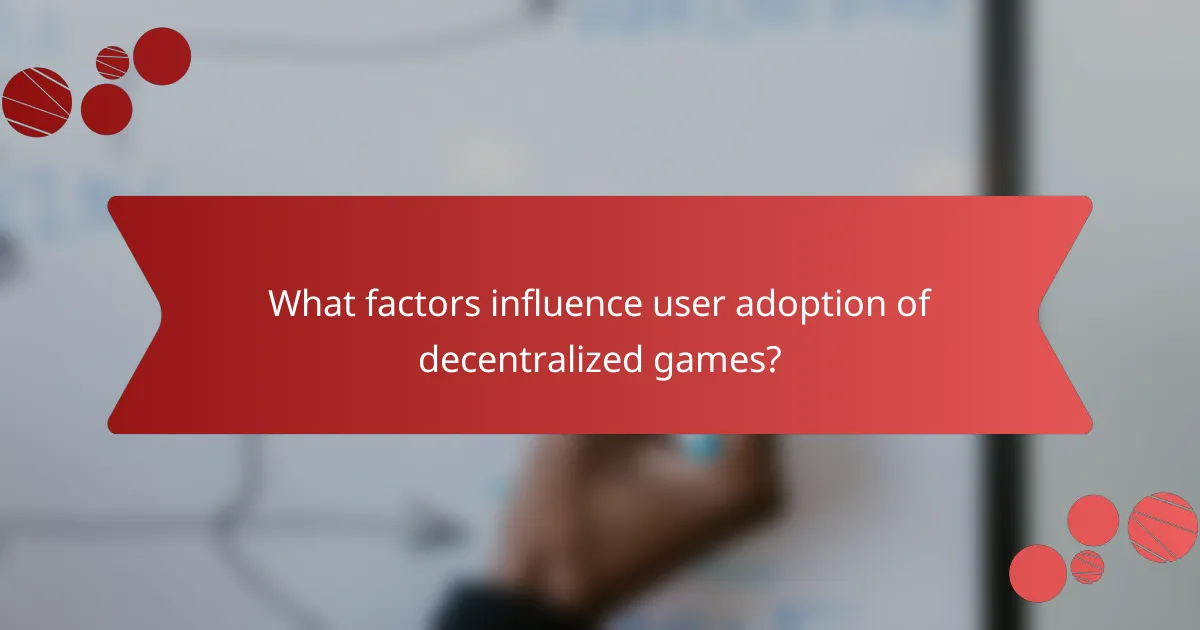 What factors influence user adoption of decentralized games?