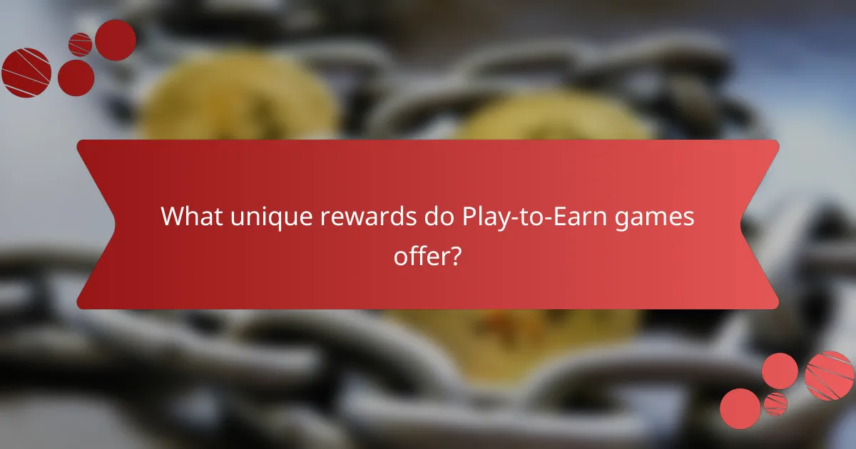 What unique rewards do Play-to-Earn games offer?