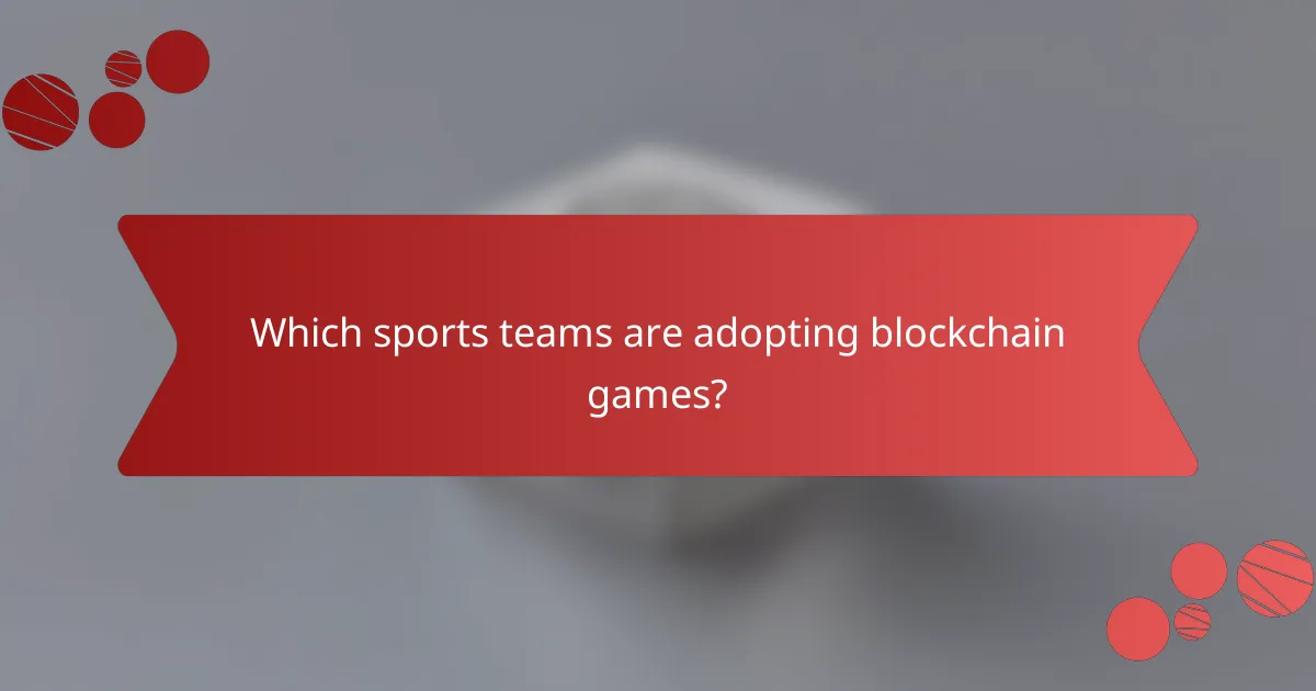 Which sports teams are adopting blockchain games?